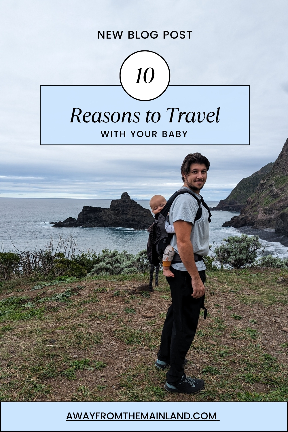 10 Reasons Why Traveling with Your Baby is the Best