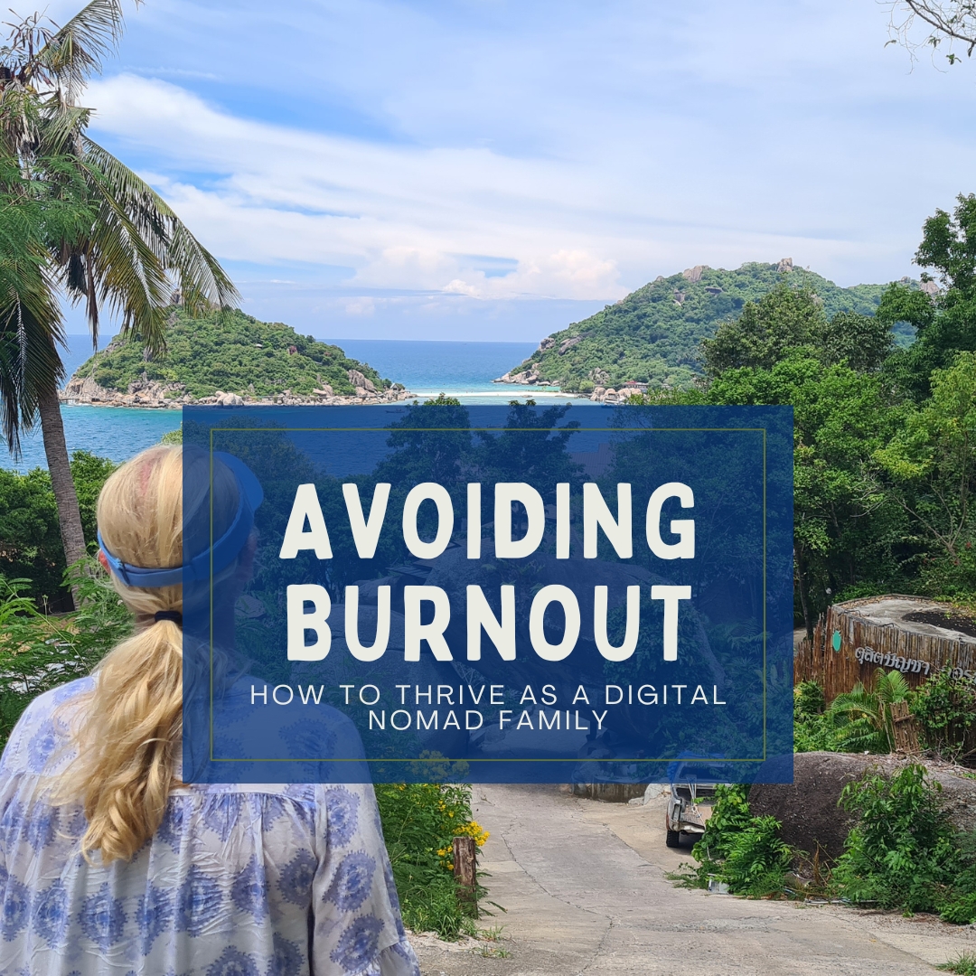 Avoiding Burnout: How to Thrive as a  Digital Nomad Family