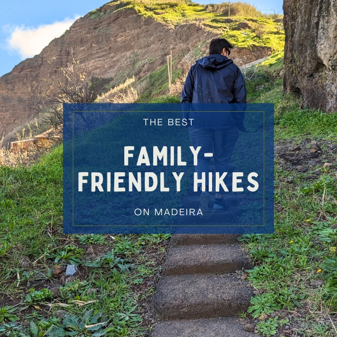 family-friendly hikes madeira, hiking madeira, family-friendly madeira, toddler madeira, hiking with toddler, hiking with baby, where to hik emadeira, easy hike madeira