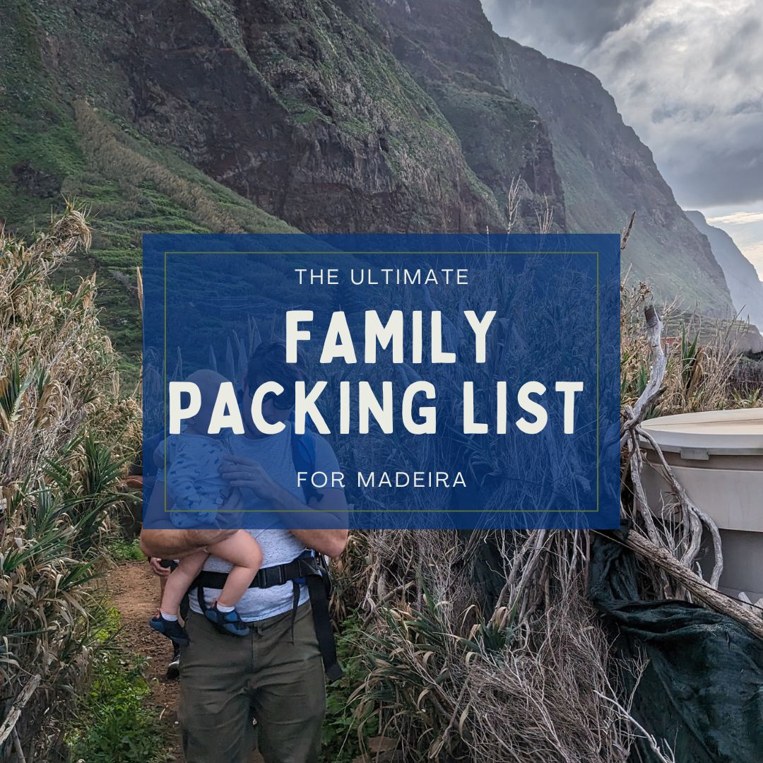 The Ultimate Family Packing List for Madeira